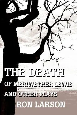 Der Tod von Meriwether Lewis und andere Dramen - The Death of Meriwether Lewis and Other Plays