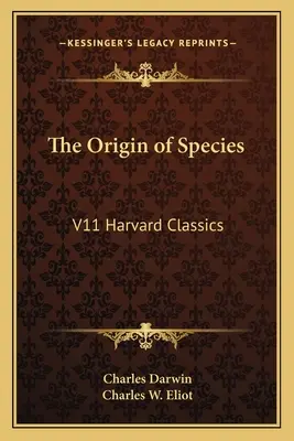 Die Entstehung der Arten: V11 Harvard Classics - The Origin of Species: V11 Harvard Classics