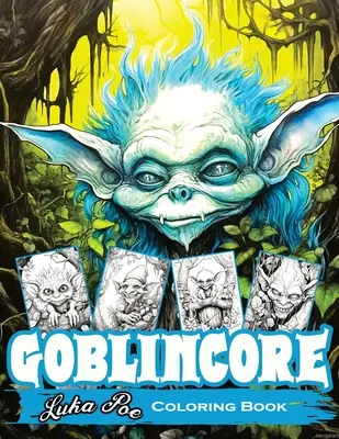 Goblincore-Malbuch: Eine magische Reise durch die flüsternden Wälder: Verborgene Edelsteine, mystische Wesen und die unentdeckten Geheimnisse der Welt - Goblincore Coloring Book: Magical Journey Through the Whispering Woods: Unveiling Hidden Gems, Mystical Beings, and the Untold Secrets of the Wi