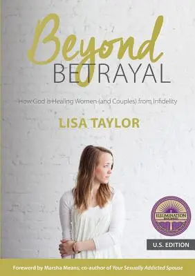 Jenseits des Verrats: Wie Gott Frauen (und Paare) von der Untreue heilt - Beyond Betrayal: How God is Healing Women (and Couples) from Infidelity