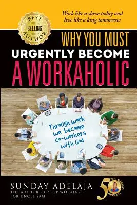 Warum Sie dringend ein Workaholic werden müssen - Why You Need To Urgently Become a Workaholic