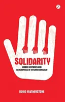 Solidarität: Verborgene Geschichten und Geographien des Internationalismus - Solidarity: Hidden Histories and Geographies of Internationalism