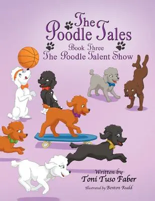 Die Pudelgeschichten: Buch 3: Die Pudel-Talent-Show - The Poodle Tales: Book Three: The Poodle Talent Show