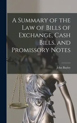 Eine Zusammenfassung des Wechselrechts, der Barwechsel und der Schuldscheine - A Summary of the Law of Bills of Exchange, Cash Bills, and Promissory Notes