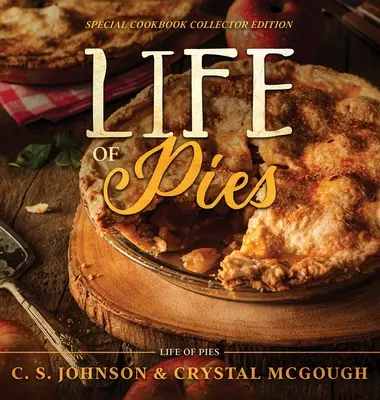 Das Leben der Torten: Spezielle Kochbuch-Sammlerausgabe: Das offizielle Kochbuch: A - Life of Pies: Special Cookbook Collector Edition: The Official Cookbook: A