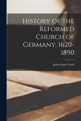 Geschichte der reformierten Kirche in Deutschland, 1620-1890 - History of the Reformed Church of Germany, 1620-1890