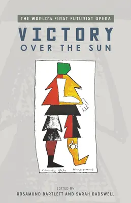 Der Sieg über die Sonne: Die erste futuristische Oper der Welt - Victory Over the Sun: The World's First Futurist Opera