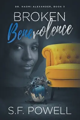 Gebrochenes Wohlwollen: Dr. Naomi Alexander, Buch 3 - Broken Benevolence: Dr. Naomi Alexander, Book 3