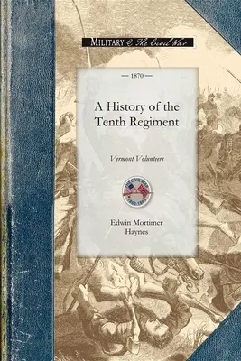 Die Geschichte des Zehnten Regiments - A History of the Tenth Regiment