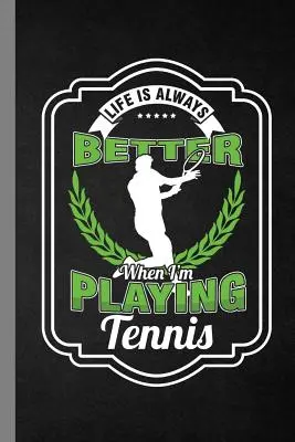 Das Leben ist immer besser, wenn ich Tennis spiele: Racket Gift For Players And Coaches (6x9