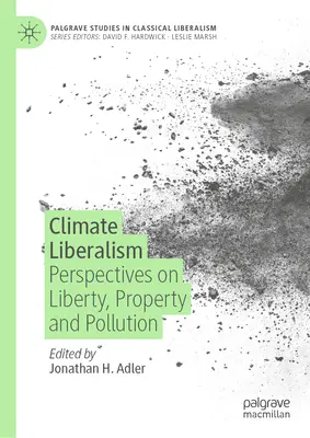 Klima-Liberalismus: Perspektiven zu Freiheit, Eigentum und Umweltverschmutzung - Climate Liberalism: Perspectives on Liberty, Property and Pollution