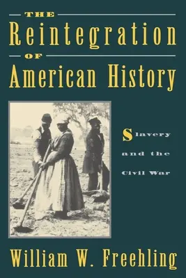 Die Reintegration der amerikanischen Geschichte: Die Sklaverei und der Bürgerkrieg - The Reintegration of American History: Slavery and the Civil War