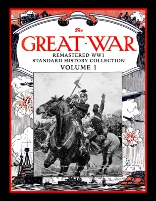 Der Große Krieg: Remastered WW1 Standard History Collection Band 1 - The Great War: Remastered WW1 Standard History Collection Volume 1