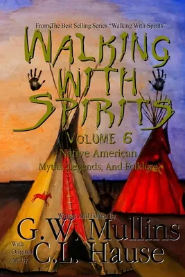 Wandern mit Geistern Band 6 Mythen, Legenden und Volkskunde der amerikanischen Ureinwohner - Walking With Spirits Volume 6 Native American Myths, Legends, And Folklore