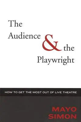 Das Publikum und der Dramatiker: Wie man das Beste aus dem Live-Theater herausholt - The Audience & The Playwright: How to Get the Most Out of Live Theatre