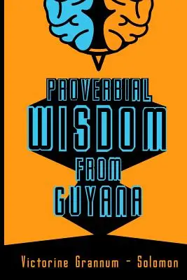 Sprichwörtliche Weisheit aus Guyana - Proverbial Wisdom From Guyana
