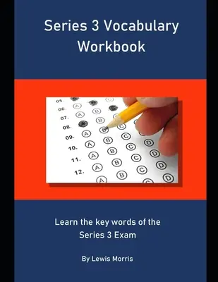 Series 3 Vocabulary Workbook: Lernen Sie die Schlüsselwörter für die Series 3-Prüfung - Series 3 Vocabulary Workbook: Learn the key words of the Series 3 Exam