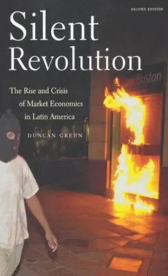 Stille Revolution: Aufstieg und Krise der Marktwirtschaft in Lateinamerika - 2. Auflage - Silent Revolution: The Rise and Crisis of Market Economics in Latin America- 2nd Edition