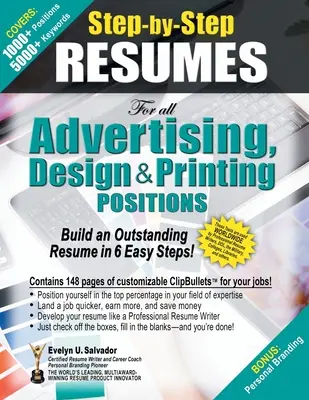 SCHRITT-für-Schritt-Lebensläufe für alle Positionen in Werbung, Design und Druck: Erstellen Sie einen herausragenden Lebenslauf in 6 einfachen Schritten! - STEP-BY-STEP RESUMES for all Advertising, Design & Printing Positions: Build an Outstanding Resume in 6 Easy Steps!