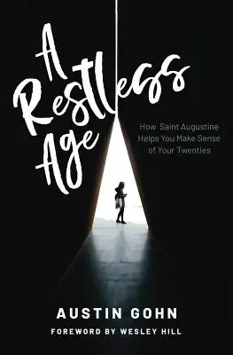 Ein unruhiges Alter: Wie der heilige Augustinus Ihnen hilft, Ihre Zwanziger sinnvoll zu nutzen - A Restless Age: How Saint Augustine Helps You Make Sense of Your Twenties