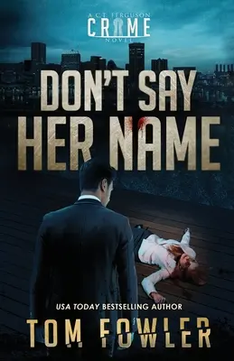 Sagen Sie nicht ihren Namen: Ein C.T. Ferguson-Kriminalroman - Don't Say Her Name: A C.T. Ferguson Crime Novel