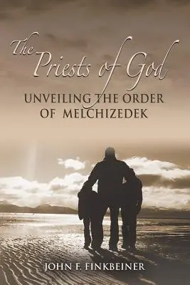 Die Priester Gottes: Die Entschleierung des Ordens von Melchisedek - The Priests of God: Unveiling the Order of Melchizedek