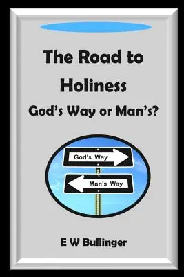 Der Weg zur Heiligkeit: Gottes Weg oder der des Menschen? - The Road to Holiness: God's Way or Man's?