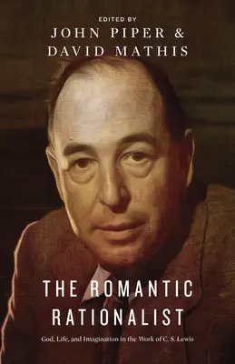 Der Romantische Rationalist: Gott, Leben und Vorstellungskraft im Werk von C. S. Lewis - The Romantic Rationalist: God, Life, and Imagination in the Work of C. S. Lewis