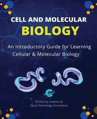 Zell- und Molekularbiologie: Ein einführender Leitfaden zum Erlernen der Zell- und Molekularbiologie - Cell and Molecular Biology: An Introductory Guide for Learning Cellular & Molecular Biology