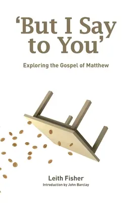 Ich aber sage euch: Erkundung des Matthäus-Evangeliums - But I Say to You: Exploring the Gospel of Matthew