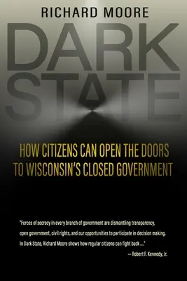 Dunkler Staat: Wie die Bürger die Türen zu Wisconsins geschlossener Regierung öffnen können - Dark State: How Citizens Can Open the Doors to Wisconsin's Closed Government