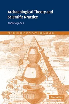 Archäologische Theorie und wissenschaftliche Praxis - Archaeological Theory and Scientific Practice