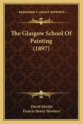 Die Glasgower Schule der Malerei (1897) - The Glasgow School Of Painting (1897)