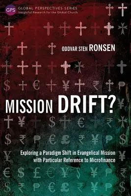 Mission Drift?: Erkundung eines Paradigmenwechsels in der evangelikalen Mission unter besonderer Berücksichtigung der Mikrofinanzierung - Mission Drift?: Exploring a Paradigm Shift in Evangelical Mission with Particular Reference to Microfinance