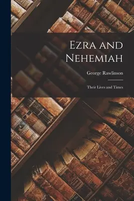 Esra und Nehemia: Ihr Leben und ihre Zeit - Ezra and Nehemiah: Their Lives and Times