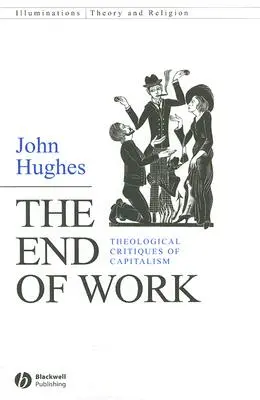 Das Ende der Arbeit: Theologische Kritiken des Kapitalismus - The End of Work: Theological Critiques of Capitalism