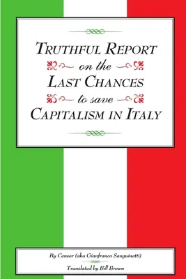 Wahrheitsgemäßer Bericht über die letzten Chancen zur Rettung des Kapitalismus in Italien - Truthful Report on the Last Chances to Save Capitalism in Italy