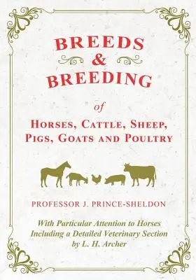 Rassen und Zucht von Pferden, Rindern, Schafen, Schweinen, Ziegen und Geflügel - mit besonderer Berücksichtigung der Pferde einschließlich eines ausführlichen tierärztlichen Teils von - Breeds and Breeding of Horses, Cattle, Sheep, Pigs, Goats and Poultry - With Particular Attention to Horses Including a Detailed Veterinary Section by