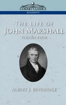 Das Leben von John Marshall, Bd. 4 - The Life of John Marshall, Vol. 4