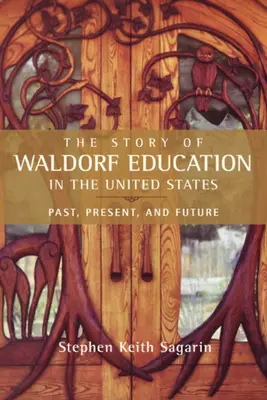Die Geschichte der Waldorfpädagogik in den Vereinigten Staaten: Vergangenheit, Gegenwart und Zukunft - The Story of Waldorf Education in the United States: Past, Present, and Future