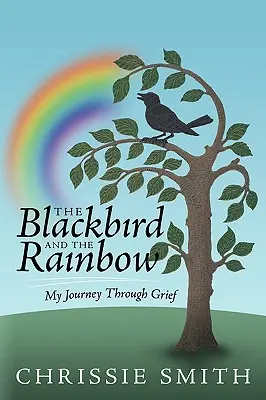 Die Amsel und der Regenbogen: Meine Reise durch die Trauer - The Blackbird and the Rainbow: My Journey Through Grief