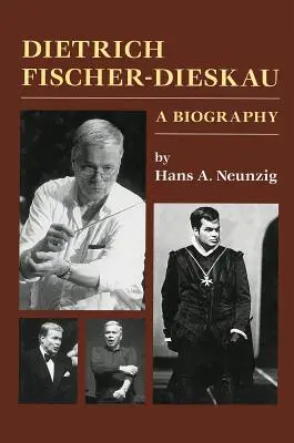 Dietrich Fischer-Dieskau: Eine Biographie - Dietrich Fischer-Dieskau: A Biography