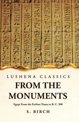 Alte Geschichte Von den Denkmälern Ägypten Von den frühesten Zeiten bis 300 v. Chr. - Ancient History From the Monuments Egypt From the Earliest Times to B. C. 300