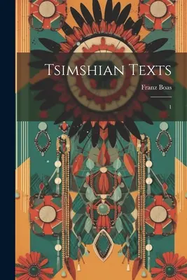 Tsimshian-Texte: 1 - Tsimshian Texts: 1