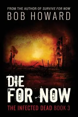 Stirb für jetzt: Die infizierten Toten Buch 3 - Die for Now: The Infected Dead Book 3