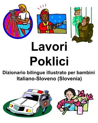 Italiano-Sloveno (Slowenien) Lavori/Poklici Dizionario bilingue illustrato per bambini - Italiano-Sloveno (Slovenia) Lavori/Poklici Dizionario bilingue illustrato per bambini