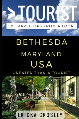 Greater Than a Tourist - Bethesda Maryland USA: 50 Reisetipps von Einheimischen - Greater Than a Tourist - Bethesda Maryland USA: 50 Travel Tips from a Local