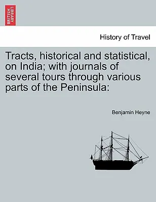 Traktate, historisch und statistisch, über Indien; mit Berichten von mehreren Reisen durch verschiedene Teile der Halbinsel - Tracts, Historical and Statistical, on India; With Journals of Several Tours Through Various Parts of the Peninsula