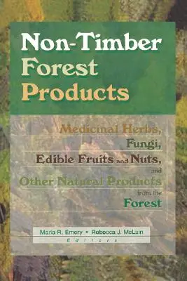 Nicht-Holz-Waldprodukte: Heilkräuter, Pilze, essbare Früchte und Nüsse und andere Naturprodukte aus dem Wald - Non-Timber Forest Products: Medicinal Herbs, Fungi, Edible Fruits and Nuts, and Other Natural Products from the Forest