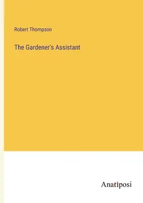 Die Assistentin des Gärtners - The Gardener's Assistant